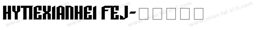 HYTieXianHei FEJ字体转换